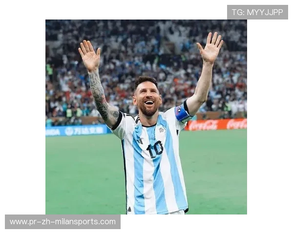 梅西的最后一次世界杯拼搏，阿根廷冲击第二座大力神杯